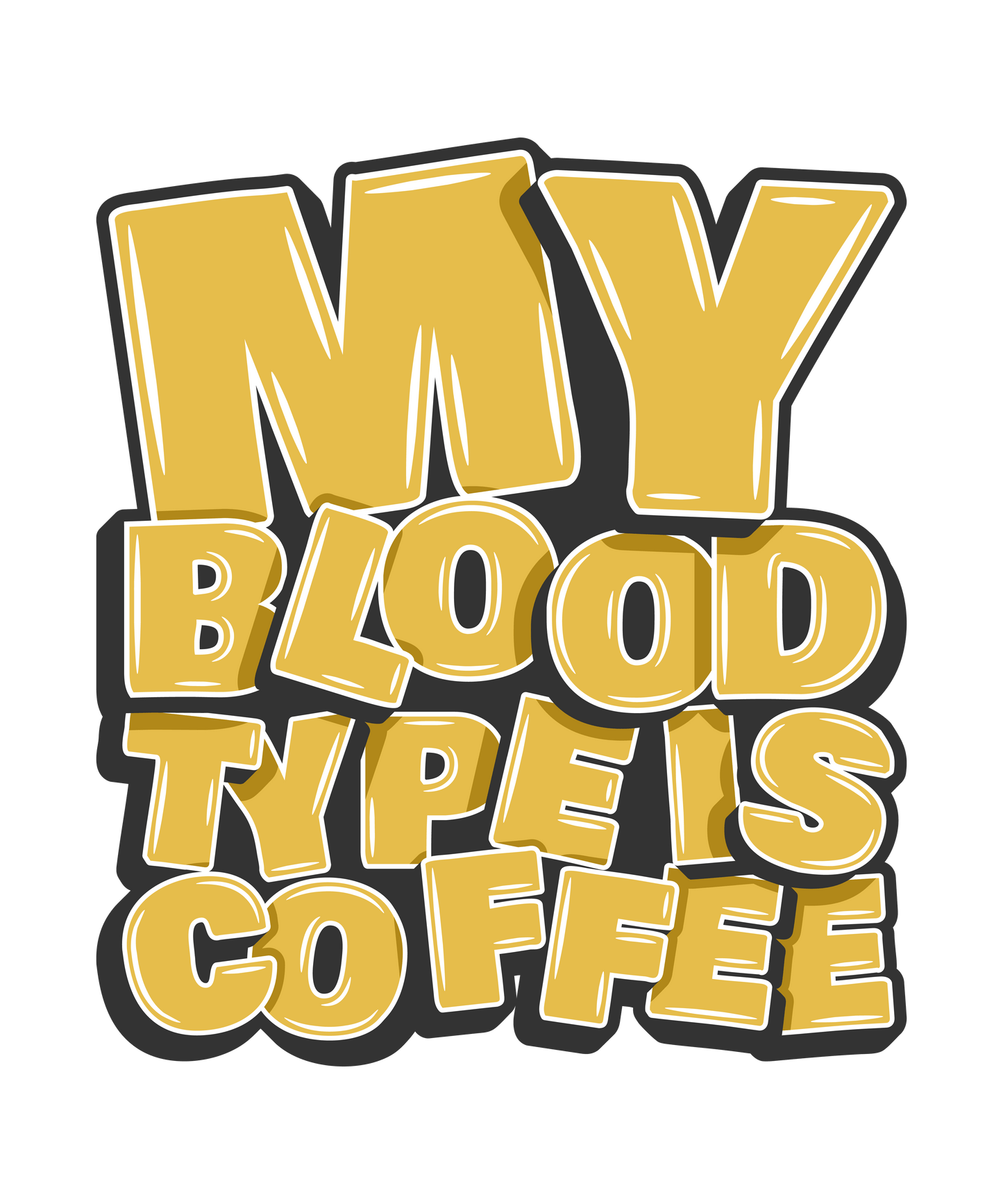 My Blood Type is Coffee